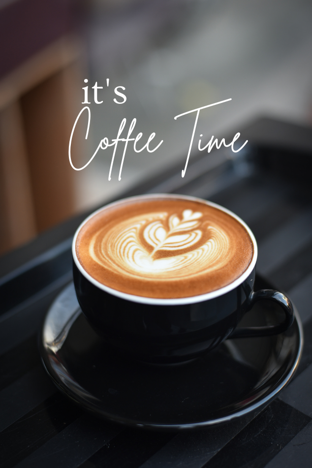 it's coffee time